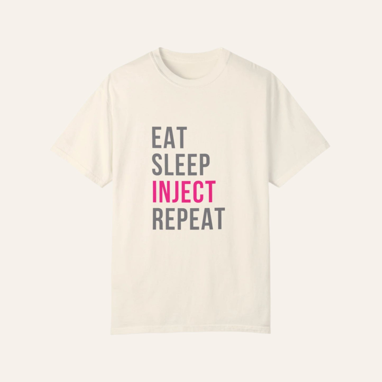 Eat. Sleep. Inject. Repeat. – The Ultimate Injector Life Tee