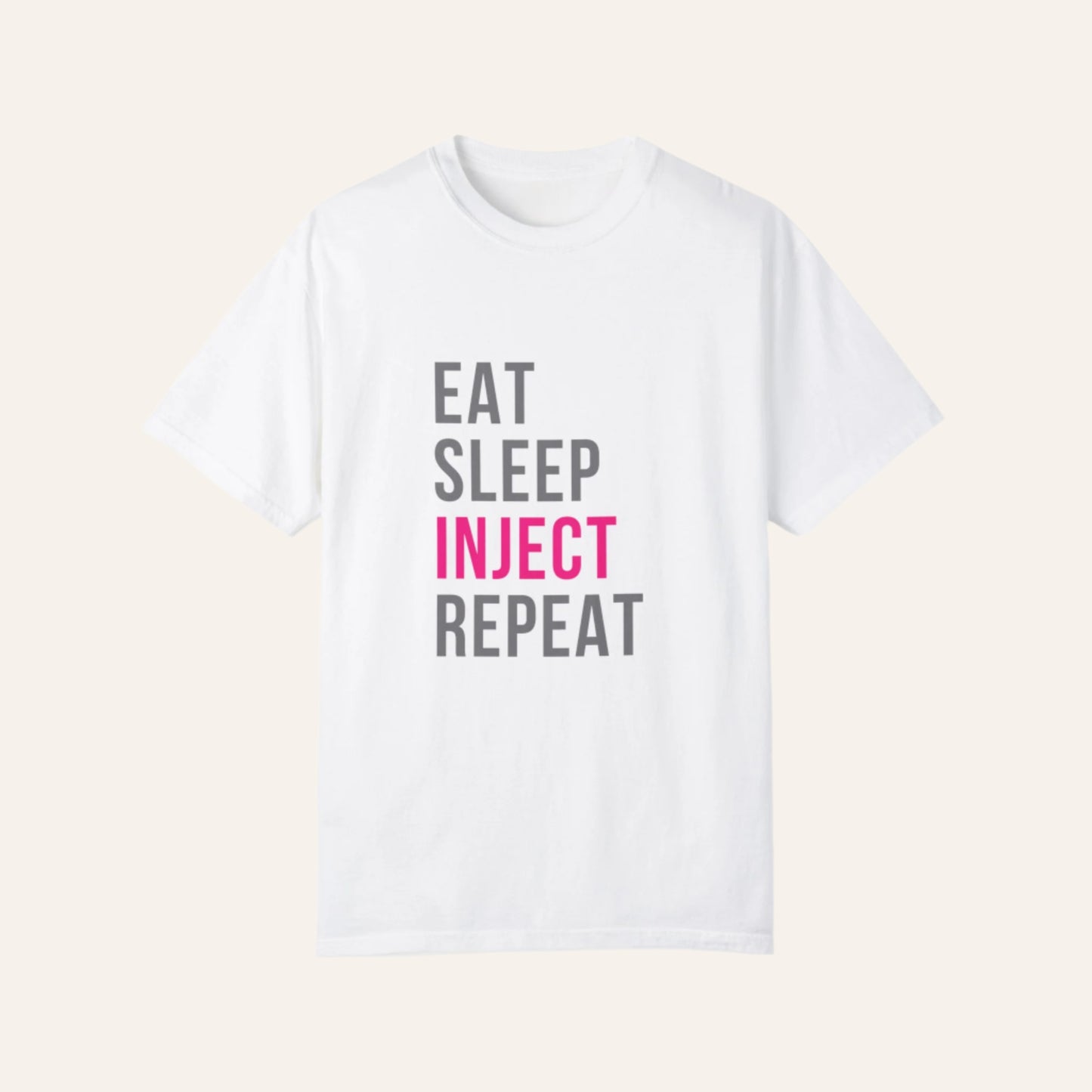 Eat. Sleep. Inject. Repeat. – The Ultimate Injector Life Tee