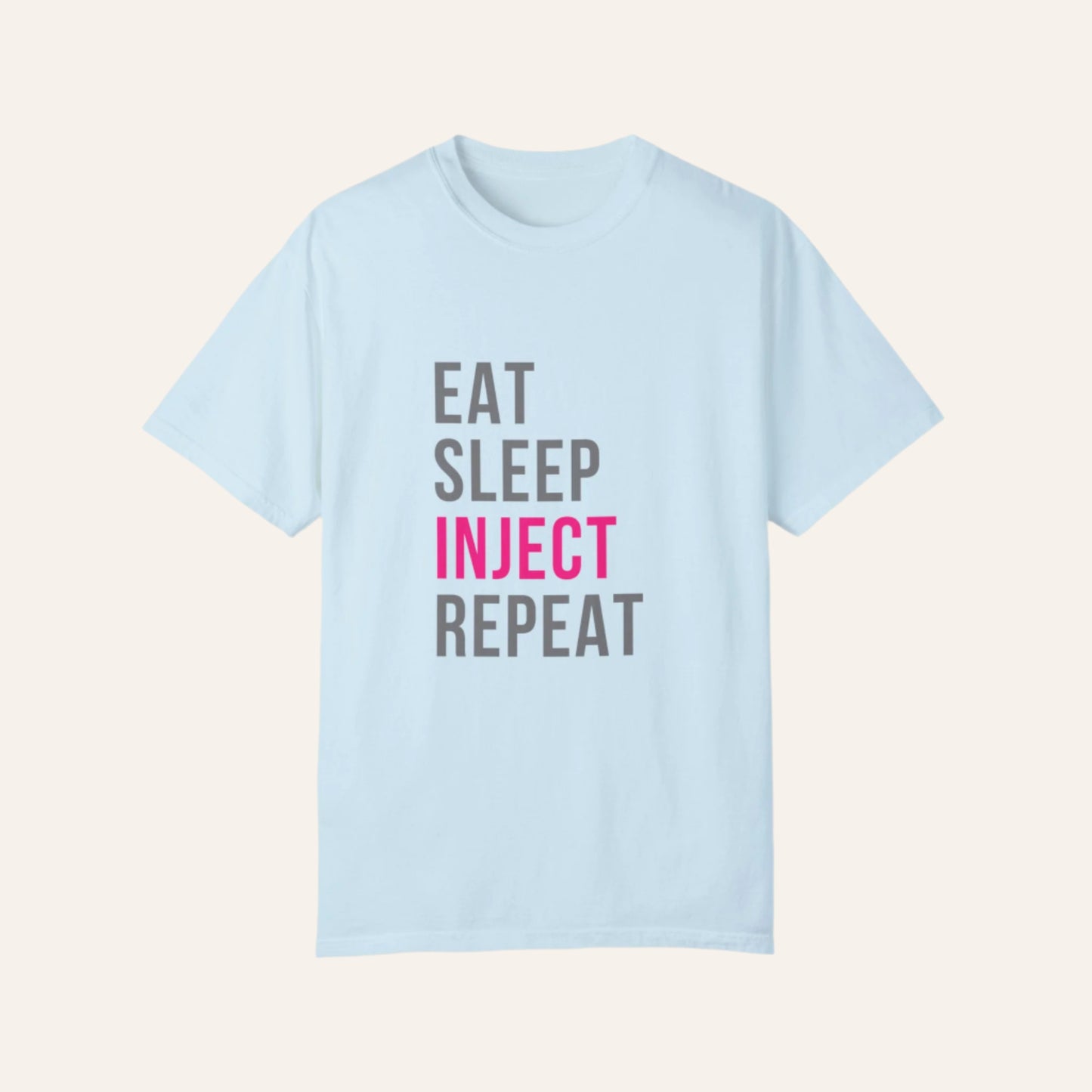 Eat. Sleep. Inject. Repeat. – The Ultimate Injector Life Tee